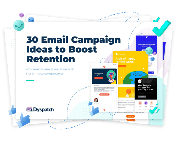 30 Email Campaign Ideas to Boost Retention 30 Email Campaign Ideas to Boost Retention