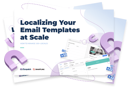 Localizing your email templates at scale with Dyspatch and Smartling Localizing your email templates at scale with Dyspatch and Smartling